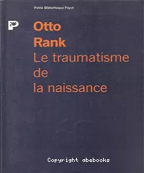 Le traumatisme de la naissance : influence de la vie prénatale sur l'évolution de la vie psychique individuelle et collective