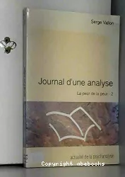 Journal d'une analyse. La peur de la peur. Tome 2