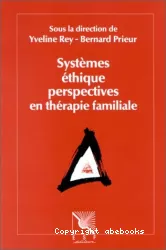 Systèmes éthiques : perspectives en thérapie familiale