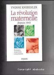 La révolution maternelle : femmes, maternité, citoyenneté depuis 1945