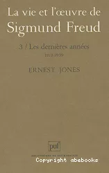 La vie et l'oeuvre de Sigmund Freud, 3 : les dernières années 1919-1939