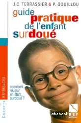 Guide pratique de l'enfant surdoué : comment réussir en étant surdoué ?