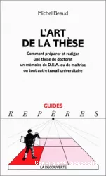 L'art de la thèse : comment préparer et rédiger une thèse de doctorat, un mémoire de DEA ou de maîtrise ou tout autre travail universitaire