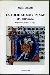 La folie au Moyen-Age : XIe-XIIIe siècles