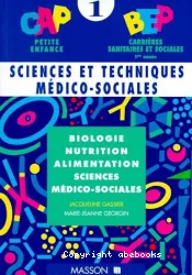 Sciences et techniques médico-sociales. Tome 1 : Biologie, nutrition, alimentation, sciences médico-sociales