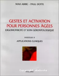 Geste et activation pour personnes âgées : ergomotricité et soin gérontologique. II, Applications cliniques