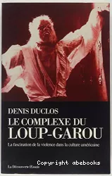 Le complexe du loup-garou : la fascination de la violence dans la culture américaine