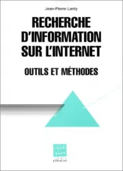 Recherche d'information sur l'internet : outils et méthodes