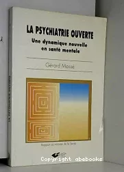 La psychiatrie ouverte, une dynamique nouvelle en santé mentale: rapport au ministre de la Santé et de l'Action humanitaire