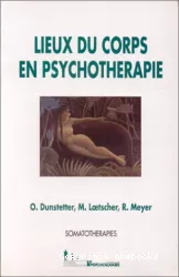 Lieux du corps en psychothérapie. Des pratiques : végétothérapie, bioénergie, biodynamique, analyse primale, somatanalyse. Deux cas cliniques : deux somatanalyses