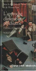 L'approche clinique en psychiatrie.1 : Histoire, rôle, applications