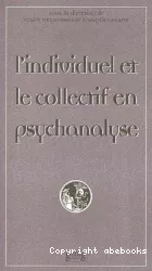 L'individuel et le collectif en psychanalyse