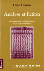 Analyse et fiction : aux frontières de la littérature et de la psychanalyse