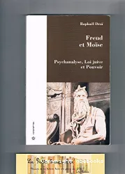 Freud et Moïse : psychanalyse, loi juive et pouvoir