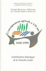 L'enseignement agricole a 150 ans : 1848 - 1998