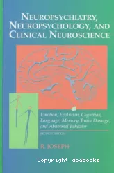 Neuropsychiatry, neuropsychology, and clinical neuroscience : emotion, evolution, cognition, language, memory, brain damage, and abnormal behavior