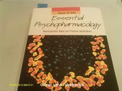 Essential psychopharmacology : neuroscientific basis and practical applications