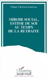 Miroir social, estime de soi au temps de la retraite : analyse du discours d'adultes âgés sur l'évaluation interpersonnelle et l'auto-évaluation
