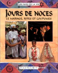 Jours de noces : le mariage, rites et coutumes