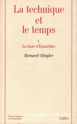 La technique et le temps 1. La faute d'Epiméthée