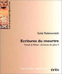 Ecriture du meurtre. Freud et Moïse : écritures du père, 3