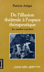 De l'illusion théâtrale à l'espace thérapeutique : jeu, transfert et psychose