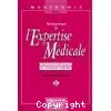 Guide pratique de l'expertise médicale : Réparation juridique du dommage corporel.Volume 1