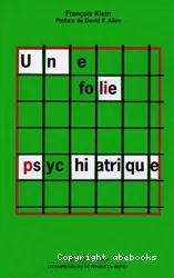 Une folie psychiatrique (un cas paradigmatique de rationalisme morbide)