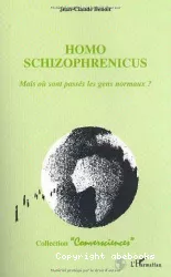 Homo schizophrenicus : mais où sont passés les gens normaux ?