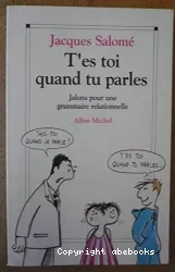 T'es toi quand tu parles : jalons pour une grammaire relationnelle