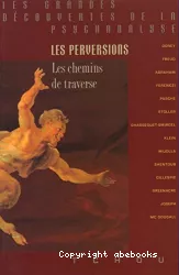 Les perversions : les chemins de traverse