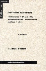 La réforme hospitalière : l'ordonnance du 24 avril 1996 portant réforme de l'hospitalisation publique et privée