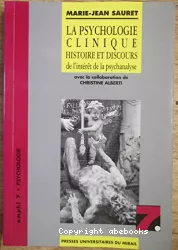 La psychologie clinique : histoire et discours de l'intérêt de la psychanalyse