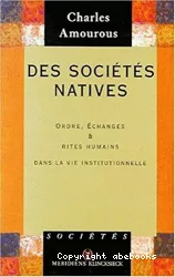 Des sociétés natives : ordres, échanges et rites humains dans la vie institutionnelle