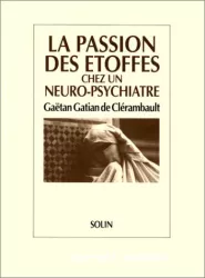 La passion des étoffes chez un neuro-psychiatre : Gaëtan Gatian de Clérambault (1872-1934)