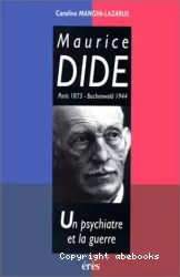 Maurice Dide, Paris 1873-Buchenwald 1944 : un psychiatre et la guerre
