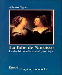 La folie de Narcisse : la double conflictualité psychique