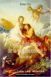 Psychopathologie de la vie amoureuse : études de cas