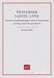 Traverser Sainte-Anne : espaces psychanalytiques dans le traitement au long cours des psychoses