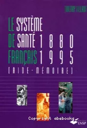Le système de santé français 1880-1995 : aide-mémoire