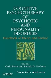 Cognitive psychotherapy of psychotic and personality disorders : handbook of theory and practice