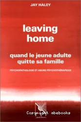 Leaving home : quand le jeune adulte quitte sa famille. Psychopathologie et abord psychothérapique