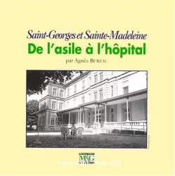 Saint-Georges et Sainte Madeleine : de l'asile à l'hôpital
