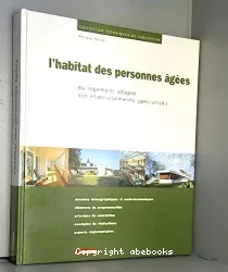 L'habitat des personnes âgées : du logement adapté aux établissements spécialisés