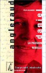 Daniel Angleraud : la passion rebelle