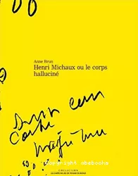 Henri Michaux ou le corps halluciné