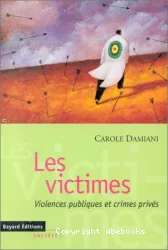 Les victimes : violences publiques et crimes privés