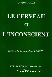 Le cerveau et l'inconscient : essai sur la formation du système symbolique primaire