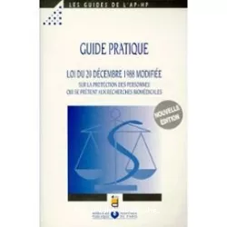 Guide pratique : loi du 20 décembre 1988 modifiée sur la protection des personnes qui se prêtent aux recherches biomédicales