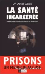 La santé incarcérée : médecine et conditions de vie en détention